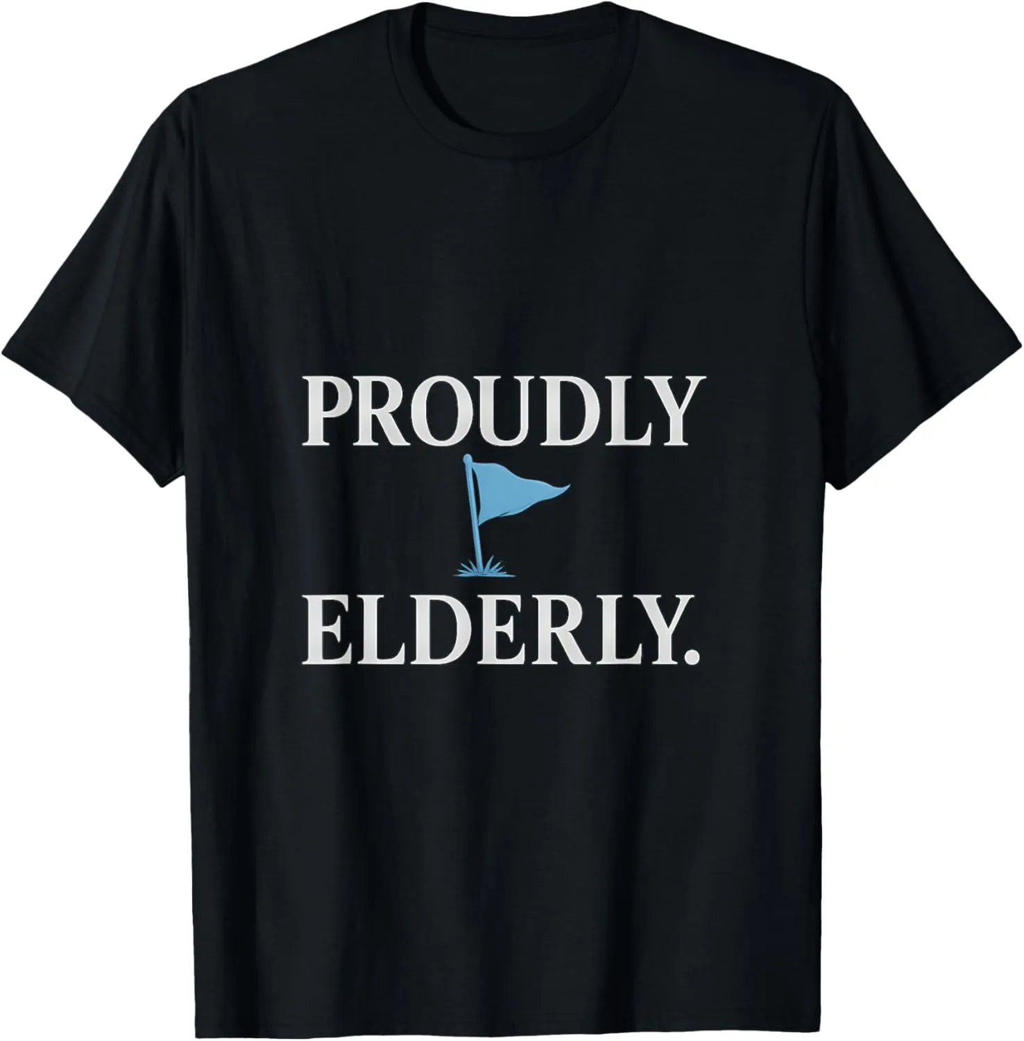 Proudly Elderly. Classic Serif Flag T-Shirt